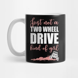 Just Not A Two Wheel Drive Kind Of Girl UTV Mug